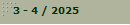 3 - 4 / 2025