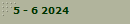 5 - 6 2024