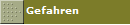 Gefahren
