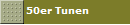 50er Tunen