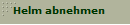 Helm abnehmen